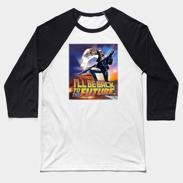 I'll Be Back To The Future - 80s Movie Fan Art Baseball T-Shirt by niklasgaal